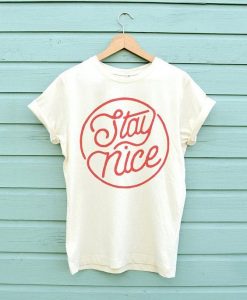 Stay Nice T-shirt