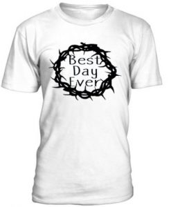 Best Day Ever T-Shirt AI