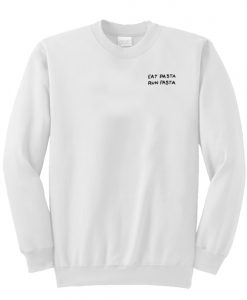 Eat Pasta Run Pasta Sweatshirt AI