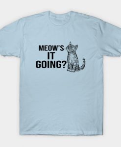 Meows it going T-Shirt AI