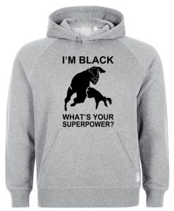 Im Black Whats Your Superpower Hoodie AI