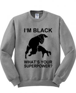 Im Black Whats Your Superpower Sweatshirt AI