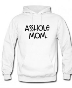 Asshole Mom Hoodie AI