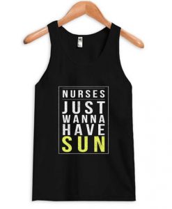 Nurses Just Wanna Have Sun Tank Top AI