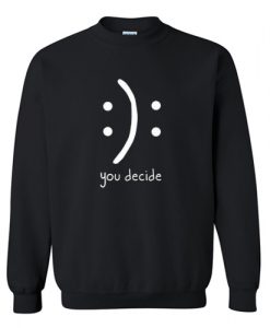 You Decide Sweatshirt AI