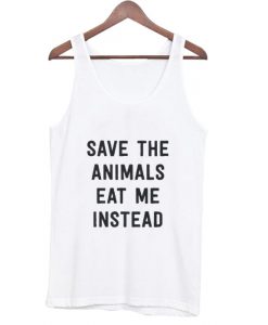 Save The Animals Eat Me Instead Tank Top AI