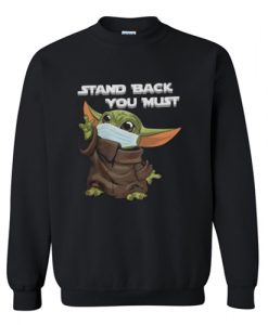 Stand Back You Must Baby Yoda Sweatshirt AI