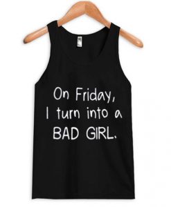 on friday i turn into a bad girl tanktop AI