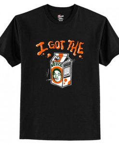 I Got The Juice Funny T-Shirt AI