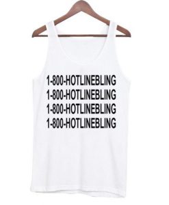 1-800-hotlinebling tanktop