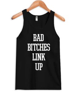 Bad Bitches Link Up Tank Top