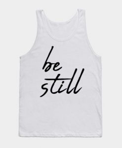 Be still Tank Top