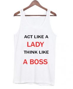 act like a lady tanktop