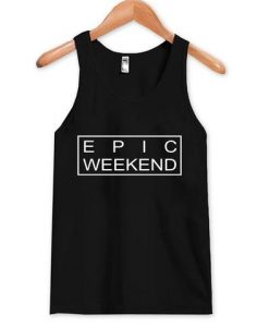 Epic Weekend Tanktop