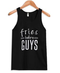 Fries Before Guys Tanktop