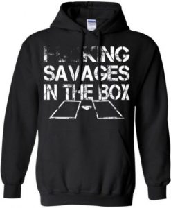 Fucking Savages In The Box Hoodie KM