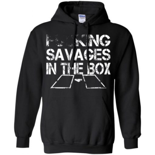 Fucking Savages In The Box Hoodie KM