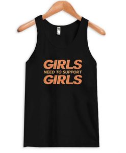 Girls Need to Support Girls Tanktop