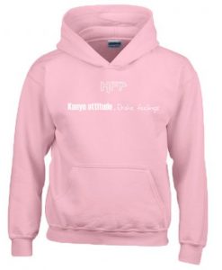 HFP kanye attitude drake feelings Hoodie KM