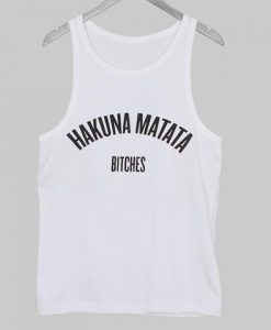 Hakuna Matata Bitches Tanktop