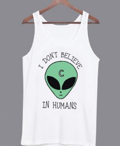 I Don’t Believe in Humans Unisex Tanktop