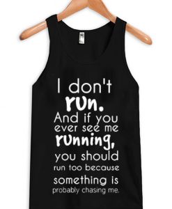 I Don’t Run Quote Tanktop