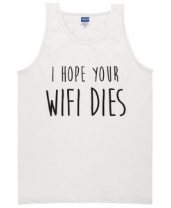 I Hope Wifi Dies Tanktop