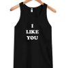 I Like You Tanktop