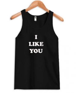 I Like You Tanktop