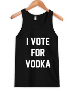 I Vote For Vodka Tank Top