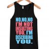 I’m Not Insulting You Tank Top