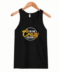 I’m The Crazy Sister Tanktop