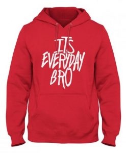 Its Everyday Bro Hoodie KM