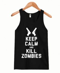 Keep Calm and Kill Zombies Tanktop