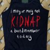 Kidnap A Band Member Tank top