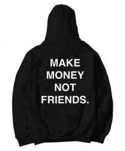 Make Money Not Friends Hoodie KM