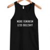 More Feminism Less Bullshit Tank Top