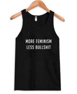 More Feminism Less Bullshit Tank Top