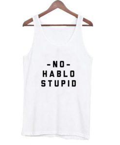 No Hablo Stupid Tanktop