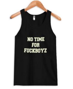 No Time For FuckBoyz Tanktop