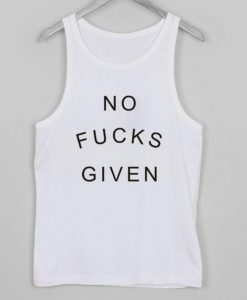 No fucks given tank top