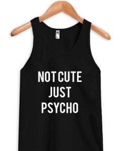 Not Cute Just Psycho Tanktop