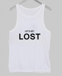 lets get lost tanktop