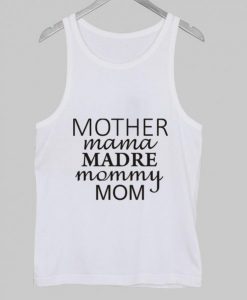 mother mama Tank Top