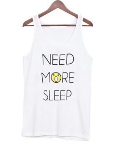 need more sleep tanktop