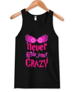 never hide your crazy Tank Top