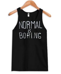 normal is boring Tanktop