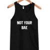 not your bae tanktop