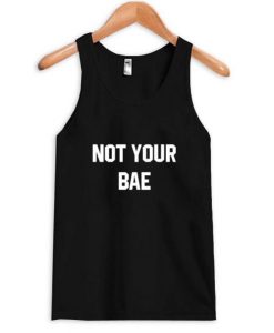 not your bae tanktop