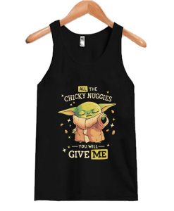 Baby Yoda All The Chicky Nuggies You Will Give Me Tank Top AI